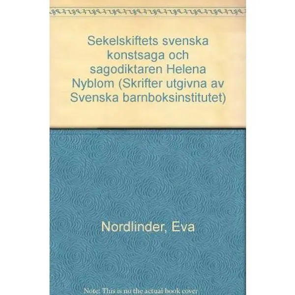 USED Book - Sekelskiftets svenska konstsaga och sagodiktaren Helena Nyblom (Skrifter utgivna av Svenska barnboksinstitutet) (Swedish Edition) by Eva Nordlinder (Hardcover) - swedish