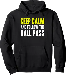 Keep Calm And Follow The Hall Pass Hall Monitor Hallway Pullover Hoodie - Lydiagarcia Shop 28B0DGGMR6SJ