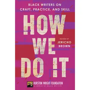 How We Do It: Black Writers on Craft, Practice, and Skill by Jericho Brown||Darlene Taylor [Paperback Book]