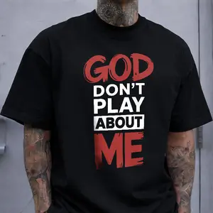 God Don't Play About Me T-Shirt, Bold Christian Quote Tee, Religious Faith Gift for Men