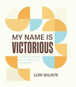 USED-My Name Is Victorious by Lori Wilhite (Paperback)