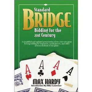 USED-Standard Bridge Bidding for the 21st Century: A Simplified and Updated Presentation of Two-Over-One Game Forcing Bidding for Beginners, Social Players by Hardy, Max (Paperback)