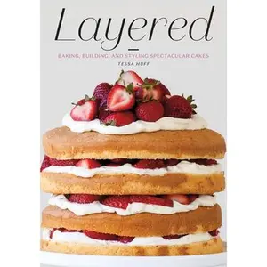 USED-Layered: Baking, Building, and Styling Spectacular Cakes by Huff, Tessa (Hardcover)