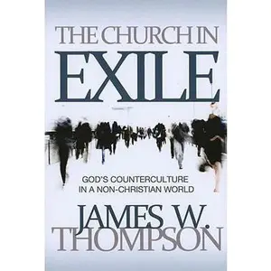 USED Book - Church in Exile: God's Counterculture in a Non-Christian World by Thompson, James W. (Paperback) - english