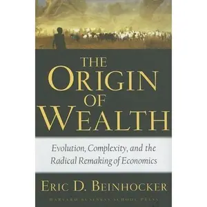 USED-The Origin of Wealth: Evolution, Complexity, and the Radical Remaking of Economics by Beinhocker, Eric D. (Hardcover)