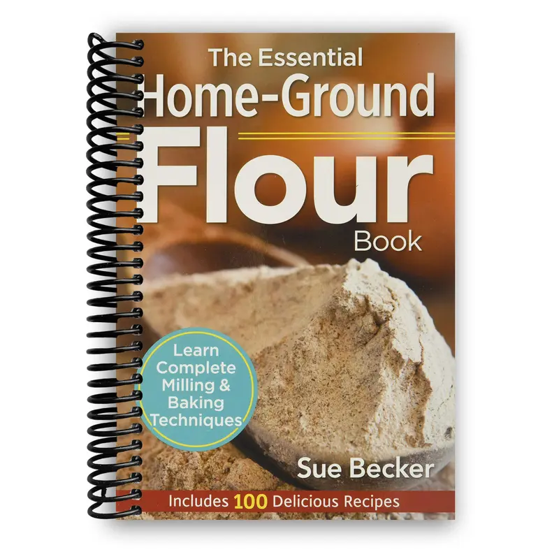The Essential Home-Ground Flour Book (Robert Rose): Spiral-Bound, 288-Page Guide with Complete Milling & Baking Techniques, Gluten-Free, Vegan, Dairy-Free Recipes, Cost-Saving Tips, Reduced Medical Costs, Taste & Flavor Focus, 1.5lb Baker Gift