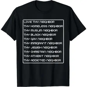[100% Cotton]Love thy neighbor homeless muslim black gay immigrant jewish T-Shirt