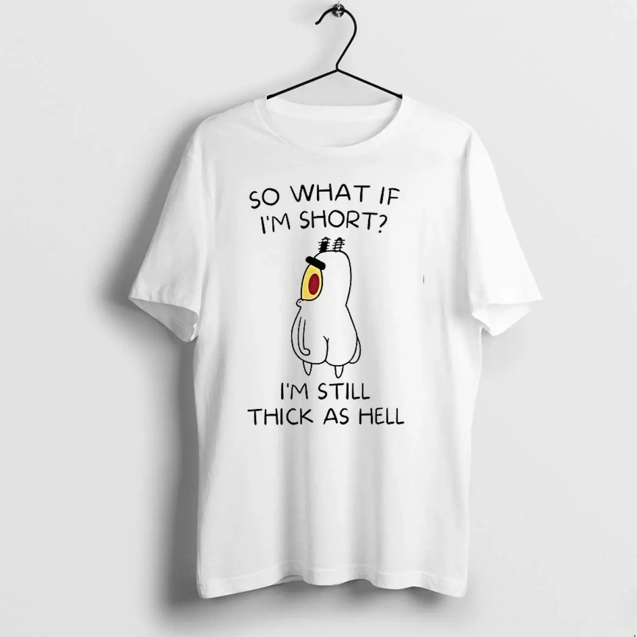 So What If Im Short Im Still Thick As Hell Plankton 0 Tshirts Sweater Hoodie S7M