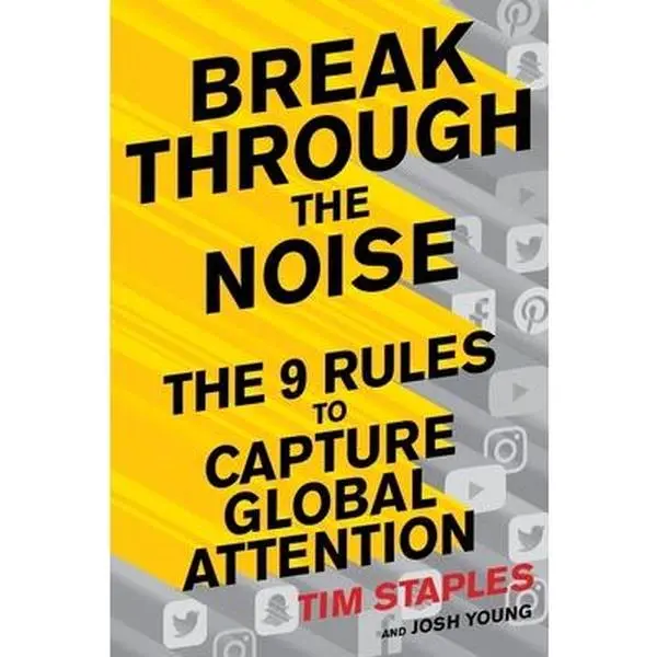 USED Book - Break Through the Noise: The Nine Rules to Capture Global Attention by Staples, Tim (Hardcover) - english