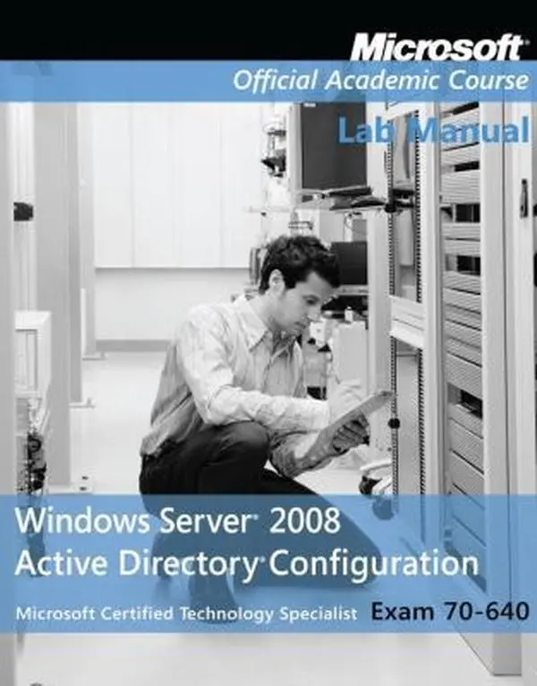USED-Exam 70-640 Windows Server 2008 Active Directory Configuration Lab Manual by Microsoft Official Academic Course (Paperback)