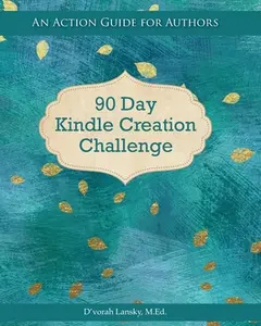 USED-90 Day Kindle Creation Challenge: An Action Guide for Authors by Lansky, D'Vorah (Paperback)