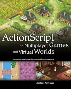 USED-ActionScript for Multiplayer Games and Virtual Worlds: Learn Multi-user Interaction Concepts from the Experts by Jobe Makar (Paperback)