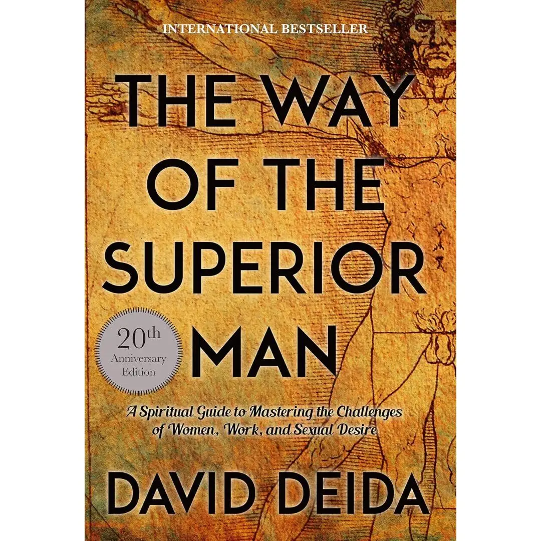 The Way of the Superior Man: A Spiritual Guide to Mastering the Challenges of Women, Work (20th Anniversary Edition) David deida - Paperback