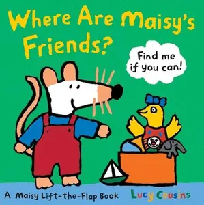 USED-Where Are Maisy's Friends?: A Maisy Lift-The-Flap Book (a Hide-And-Seek with Maisy the Mouse - Interactive Board Book for Toddlers and Kids Ages 2-5) by Cousins, Lucy (Board book)