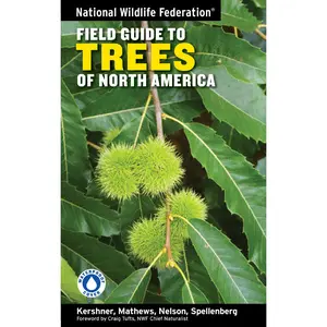 National Wildlife Federation Field Guide to Trees of North America by Bruce Kershner, Daniel Mathews, Gil Nelson, Richard Spellenberg, Craig Tufts, John W. Thieret, Terry Purinton, Andrew Block, Gerry Moore [Paperback Book]