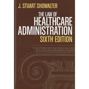 USED-The Law of Healthcare Administration by J. Stuart Showalter (Hardcover)