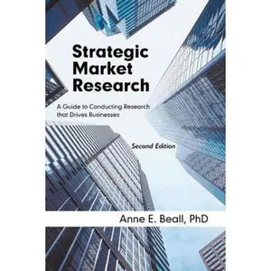 USED-Strategic Market Research: A Guide to Conducting Research That Drives Businesses by Beall Phd, Anne E. (Paperback)