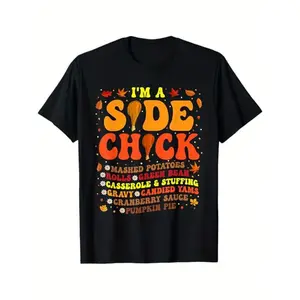 Im A Side Chick Thanksgiving Day Funny Turkey Leg Autumn Theme T - Shirt, 100% Cotton, for Thanksgiving in Autumn, S - XXXL, Black y2k  outfits  men time  tee  shirt  backwards demon slayer  merch double print oversize  Tshirt Crewneck Tropical