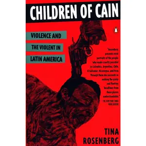 USED-Children of Cain: Violence and the Violent in Latin America by Rosenberg, Tina (Paperback)
