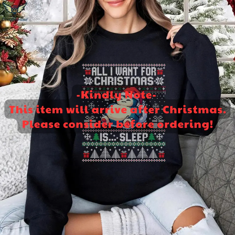 [Arrive after Christmas] All I Want for Christmas Is Slleep Ugly Holiday T-Shirt Hoodie Sweatshirt, Cute Sleepy Creature Xmas Top