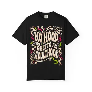 No Hood as Ghetto as Adulthood T-Shirt | Bold Retro Lettering