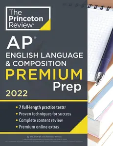 USED-Princeton Review AP English Language & Composition Premium Prep, 2022: 7 Practice Tests + Complete Content Review + Strategies & Techniques by The Princeton Review (Paperback)