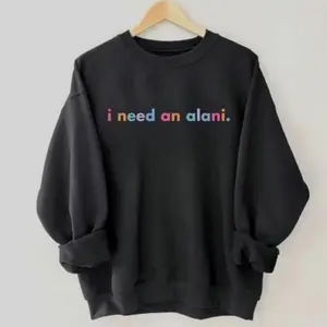 I Need An Alani Sweatshirt Gifts For Women Fashion For Energy Lovers - Fashion Men And Women 2026 Hoodied Soft & Stylish Hoodied Go-To Cotton Sweaters
