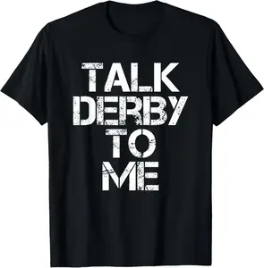 100% Cotton Talk Derby to Me Demolition Derby Car T-Shirt