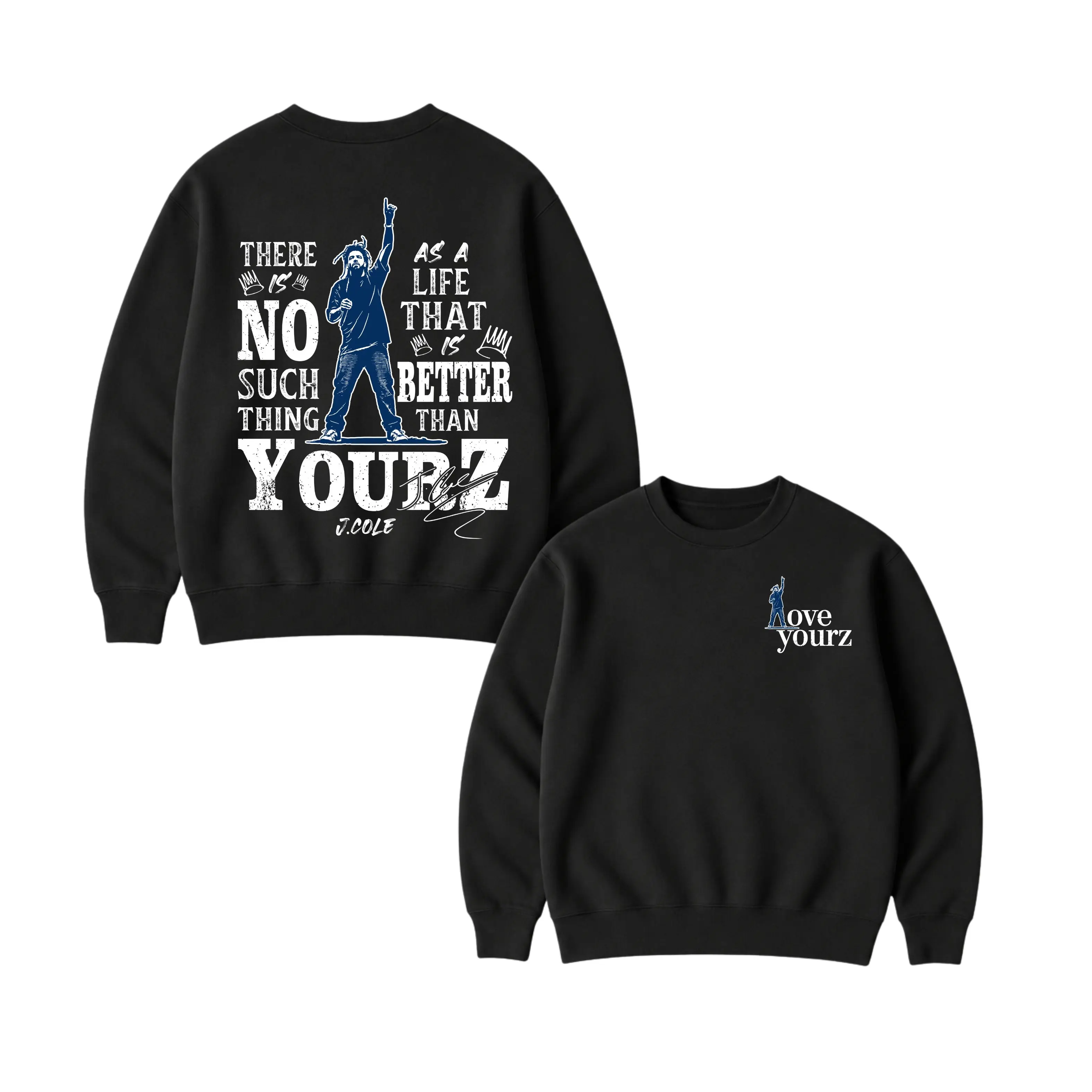 J. Cole Love Yourz Sweatshirt There Is No Such Thing As A Life That Is Better Than Yourz Sweatshirt, J Cole Rap Graphic Sweatshirt, Vintage Hip Hop Rapper Graphic Sweatshirt, Unisex Clothing, Gift For Her, MADE IN USA