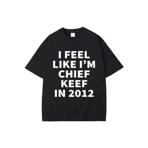 Famgem Rapper I Feel Like I'M Chief Keef In 2012 T Shirt Men Women Fashion Hip Hop T-Shirt Cotton Casual Oversized T-Shirts Streetwear