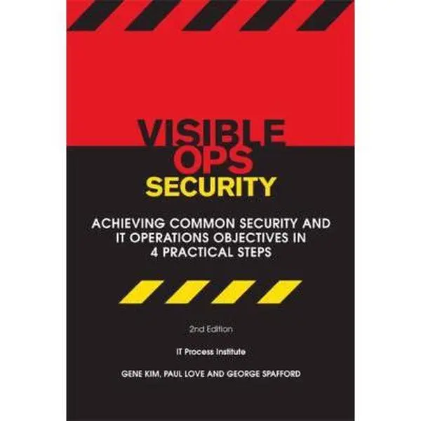 USED-Visible Ops Security: Achieving Common Security And IT Operations Objectives In 4 Practical Steps by Gene Kim (Paperback)