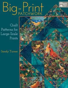 USED-Big-Print Patchwork: Quilt Patterns for Large-Scale Prints by Sandy Turner (Paperback)