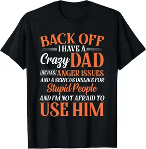 100% Cotton Funny Son Daughter Gift Back Off I Have A Crazy Dad T-Shirt