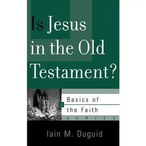 USED-Is Jesus in the Old Testament? by Duguid, Iain M. (Paperback)