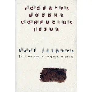 Socrates, Buddha, Confucius, Jesus: From The Great Philosophers, Volume I by Karl Jaspers [Paperback Book]