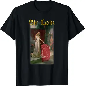 100% Cotton Sir Loin Funny Sirloin Steak Joke Medieval Accolade Art T-Shirt