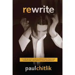 USED-Rewrite: A Step-by-Step Guide to Strengthen Structure, Characters, and Drama in your Screenplay by Paul Chitlik (Paperback)