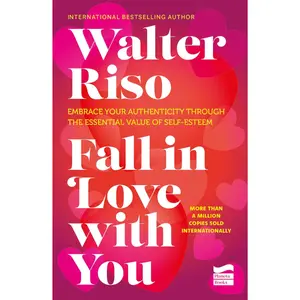 Fall in Love with You: Embrace Your Authenticity Through the Essential Value of Self-Esteem - Walter Riso - Paperback – August 26, 2025