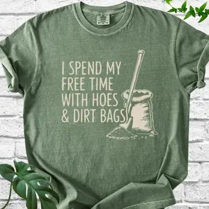 Comfort Colors® I Spend My Free Time With Hoes & Dirt Bags Tee, Funny Gardener Shirt, Gardening Humor T-Shirt, Garden Lover Gift, Tee