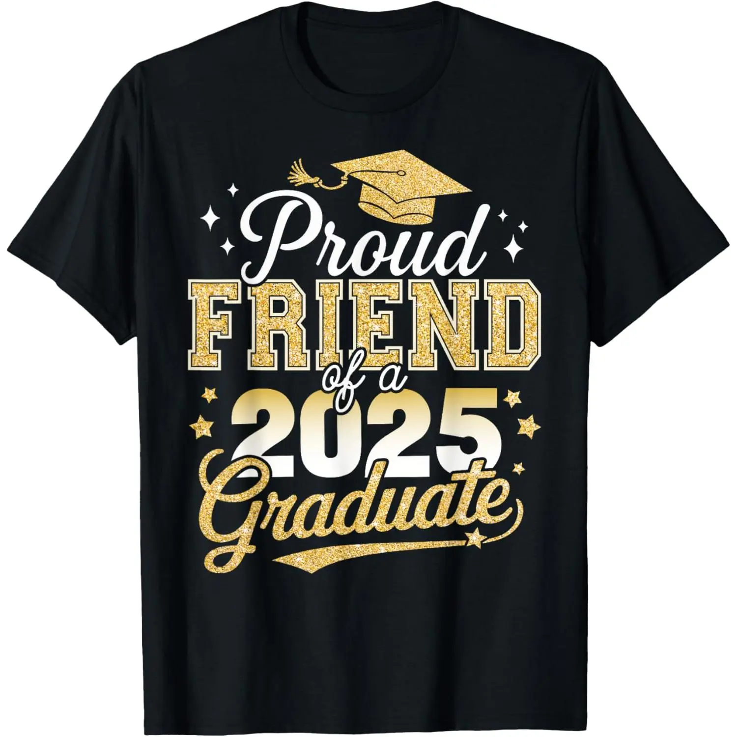 Proud friend of a class of 2025 graduate senior graduation T-Shirt,Unisex,Made in USA