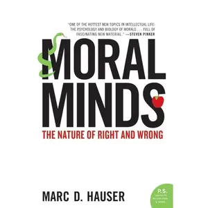 Moral Minds: The Nature of Right and Wrong by Marc Hauser [Paperback Book]