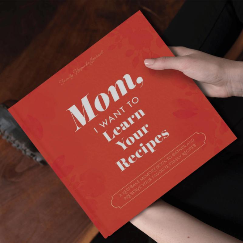 Mom, I Want to Learn Your Recipes - Keepsake Memory Cookbook to Gather and Protect Your Favorite Family Recipes - Great Gift for Your Mother!
