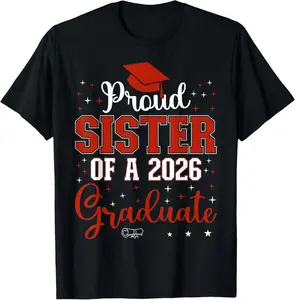 100% Cotton Proud Sister of a Class of 2026 Graduate for Graduation T-Shirt