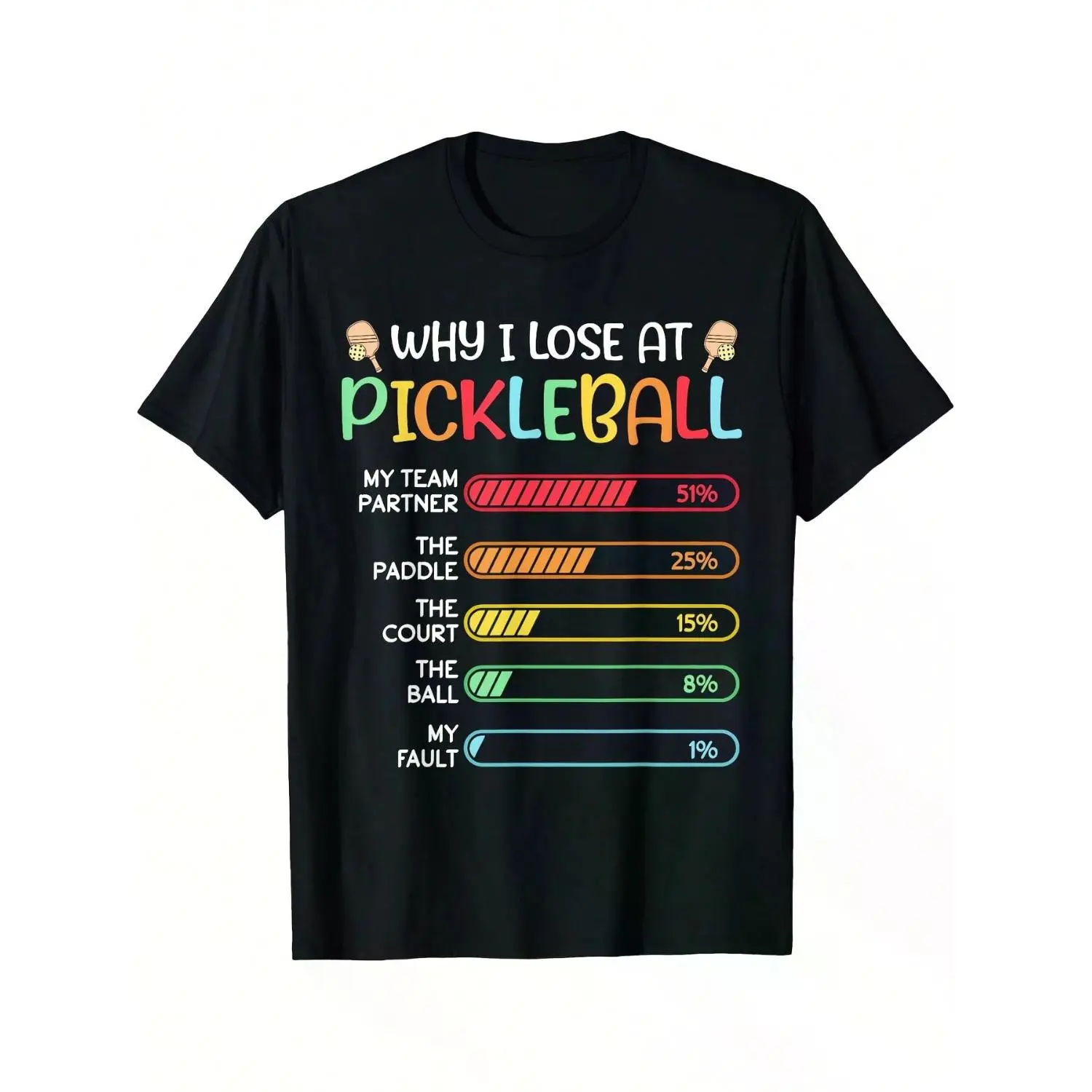 Why I Lose at Pickleball: Funny Graphic T-Shirt - Comical Sports Design with Loss Blame Chart, Soft and Breathable 220gsm Fabric, Unisex Casual Round Neck Tee for All, Machine Washable Pickleball Gift, Athletic Humor Apparel