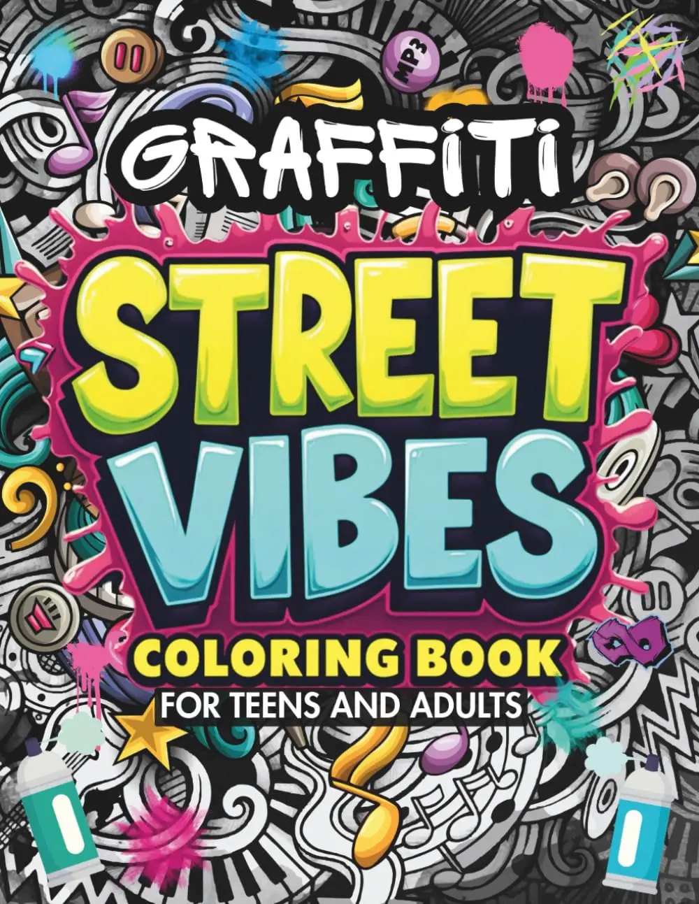 Street Vibes Graffiti Coloring Book for Teens and Adults: Bold Urban Coloring Pages Featuring Graffiti Letters, Characters, and Street