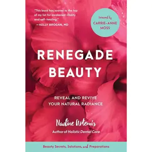 USED-Renegade Beauty: Reveal and Revive Your Natural Radiance--Beauty Secrets, Solutions, and Preparations by Artemis, Nadine (Paperback)