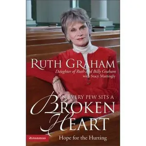 USED-In Every Pew Sits a Broken Heart: Hope for the Hurting by Ruth Graham (Hardcover)