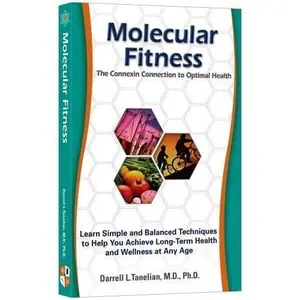 USED-Molecular Fitness: The Connexin Connection to Optimal Health- Learn Simple and Balanced Techniques to Help you Achieve Long-Term Health and Wellness at Any Age by Darrell L. Tanelian (Paperback)