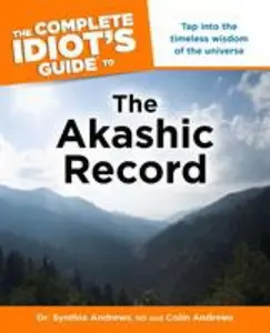 USED-The Complete Idiot's Guide to the Akashic Record: Tap Into the Timeless Wisdom of the Universe by Dr Andrews, Synthia (Paperback)