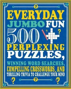 USED-Everyday Jumbo Fun: 500 Perplexing Puzzles, Winning Word Searches, Compelling Crosswords, and Thrilling Trivia to Challenge Your Mind by Parragon Books Ltd (Paperback)